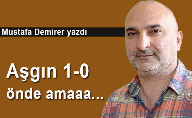 Aşgın 1-0 önde amaaa...