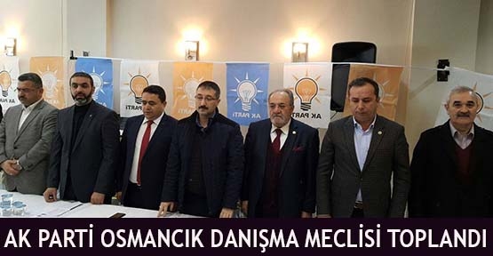Ak Parti Osmancık Danışma Meclisi Toplandı