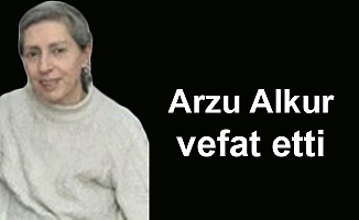 Arzu Alkur vefat etti